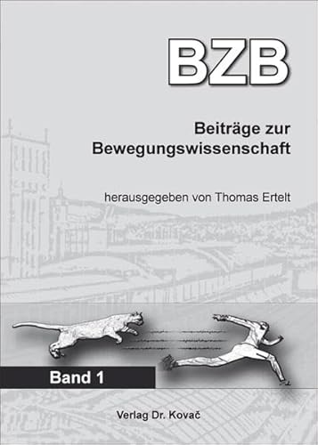 BeitrÃ¤ge zur Bewegungswissenschaft, Band 1 - Thomas Ertelt (Hrsg.)