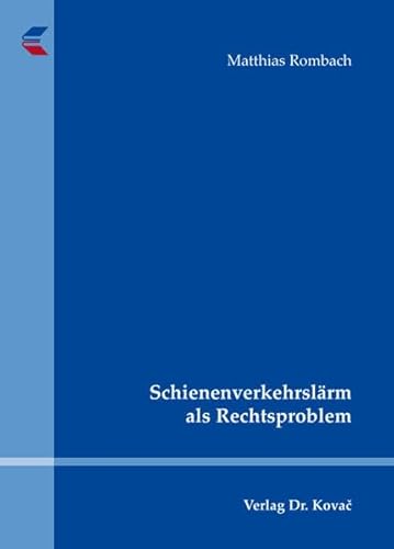 Schienenverkehrslärm als Rechtsproblem, - Matthias Rombach