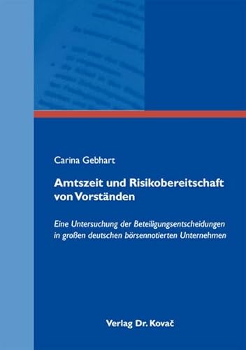 9783830048084: Amtszeit und Risikobereitschaft von Vorstnden. Eine Untersuchung der Beteiligungsentscheidungen in groen deutschen brsennotierten Unternehmen