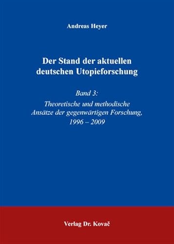 9783830048992: Der Stand der aktuellen deutschen Utopieforschung. Band 3: Theoretische und methodische Anstze der gegenwrtigen Forschung, 1996 – 2009
