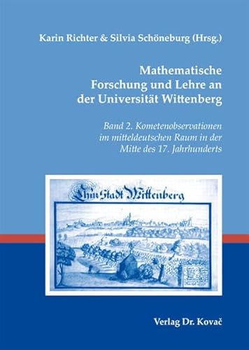 9783830050117: Mathematische Forschung und Lehre an der Universitt Wittenberg. Band 2. Kometenobservationen im mitteldeutschen Raum in der Mitte des 17. Jahrhunderts