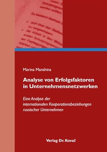 Imagen de archivo de Analyse von Erfolgsfaktoren in Unternehmensnetzwerken: Eine Analyse der internationalen Kooperationsbeziehungen russischer Unternehmen (Management - Forschung und Praxis) a la venta por medimops