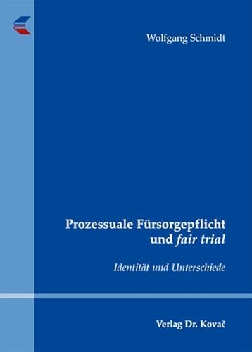 Prozessuale FÃ¼rsorgepflicht und fair trial. IdentitÃ¤t und Unterschiede (9783830051459) by Wolfgang Schmidt