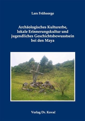 Archäologisches Kulturerbe, lokale Erinnerungskultur und jugendliches Geschichtsbewusstsein bei d...