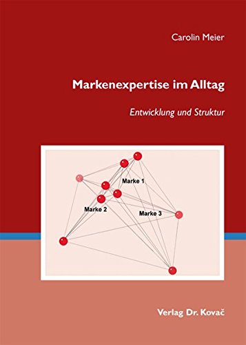 9783830052401: Markenexpertise im Alltag: Entwicklung und Struktur (MERKUR / Schriften zum innovativen Marketing-Management) - Meier, Carolin