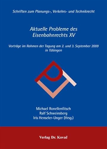 Imagen de archivo de Aktuelle Probleme des Eisenbahnrechts XV: Vortrge im Rahmen der Tagung am 2. und 3. September 2009 in Tbingen (Planungs-, Verkehrs- und Technikrecht) a la venta por medimops