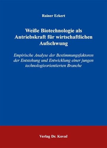 WeiÃŸe Biotechnologie als Antriebskraft fÃ¼r wirtschaftlichen Aufschwung: Empir . (9783830053354) by Rainer Eckert