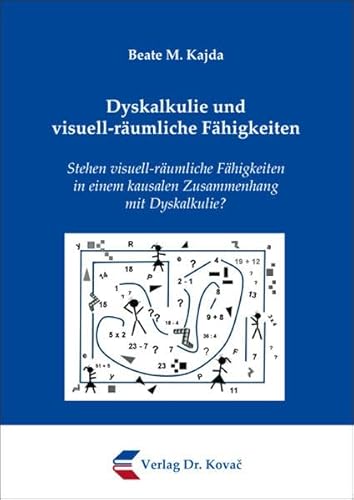 9783830053880: Dyskalkulie und visuell-rumliche Fhigkeiten. Stehen visuell-rumliche Fhigkeiten in einem kausalen Zusammenhang mit Dyskalkulie?