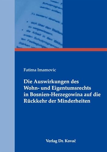 Beispielbild fr Schriftenreihe Studien zum Vlker- und Europarecht ; Bd. 89 Die Auswirkungen des Wohn- und Eigentumsrechts in Bosnien-Herzegowina auf die Rckkehr der Minderheiten zum Verkauf von Gebrauchtbcherlogistik  H.J. Lauterbach