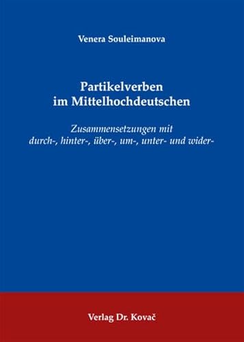 9783830055563: Partikelverben im Mittelhochdeutschen. Zusammensetzungen mit durch-, hinter-, ber-, um-, unter- und wider-