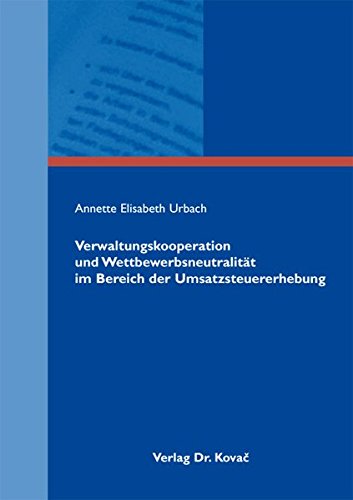 9783830058632: Verwaltungskooperation und Wettbewerbsneutralitt im Bereich der Umsatzsteuererhebung (Steuerrecht in Forschung und Praxis) - Urbach, Annette Elisabeth