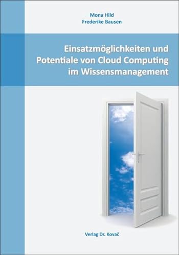 Stock image for Einsatzmglichkeiten und Potentiale von Cloud Computing im Wissensmanagement (Strategisches Management) for sale by medimops