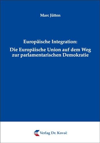 9783830059264: Europische Integration: Die Europische Union auf dem Weg zur parlamentarischen Demokratie