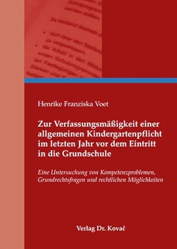 9783830059523: Zur Verfassungsmigkeit einer allgemeinen Kindergartenpflicht im letzten Jahr vor dem Eintritt in die Grundschule: Eine Untersuchung von ... (Verfassungsrecht in Forschung und Praxis) - Voet, Henrike Franziska