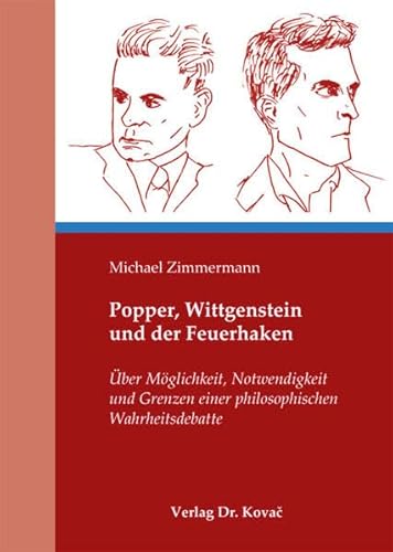 Popper, Wittgenstein und der Feuerhaken. Ãœber MÃ¶glichkeit, Notwendigkeit und Grenzen einer philosophischen Wahrheitsdebatte (9783830061373) by Michael Zimmermann