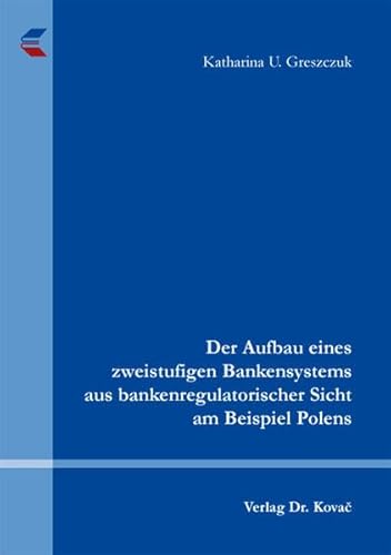 Der Aufbau eines zweistufigen Bankensystems aus bankenregulatorischer Sicht am Beispiel Polens