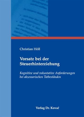 9783830062578: Vorsatz bei der Steuerhinterziehung: Kognitive und voluntative Anforderungen bei akzessorischen Tatbestnden