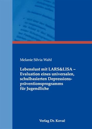 9783830063131: Lebenslust mit LARS&LISA – Evaluation eines universalen, schulbasierten Depressionsprventionsprogramms fr Jugendliche (Studien zur Kindheits- und Jugendforschung)