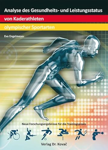 Imagen de archivo de Analyse des Gesundheits- und Leistungsstatus von Kaderathleten olympischer Sportarten (Schriften zur Sportwissenschaft) a la venta por medimops