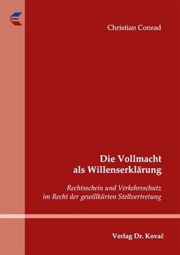 Beispielbild fr Die Vollmacht als Willenserklrung. Rechtsschein und Verkehrsschutz im Recht der gewillkrten Stellvertretung. zum Verkauf von Antiquariat + Verlag Klaus Breinlich