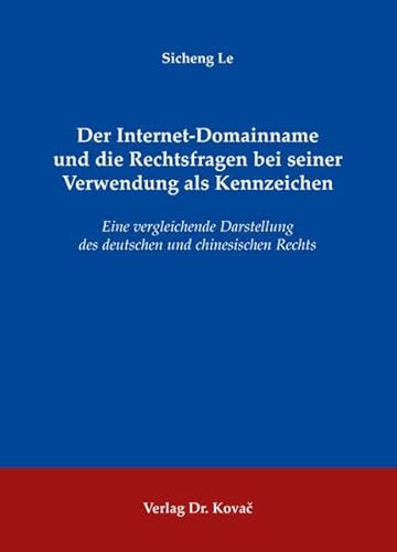 9783830066217: Der Internet-Domainname und die Rechtsfragen bei seiner Verwendung als Kennzeichen. Eine vergleichende Darstellung des deutschen und chinesischen Rechts (Studien zum Gewerblichen Rechtsschutz und zum Urheberrecht)