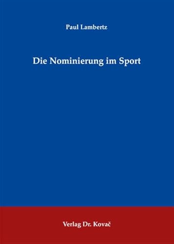 9783830066491: Die Nominierung im Sport (Sportrecht in Forschung und Praxis)