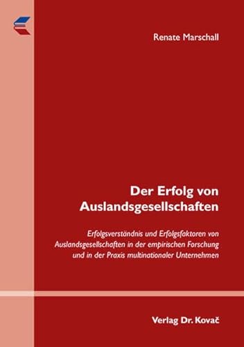 9783830069461: Der Erfolg von Auslandsgesellschaften. Erfolgsverstndnis und Erfolgsfaktoren von Auslandsgesellschaften in der empirischen Forschung und in der Praxis multinationaler Unternehmen