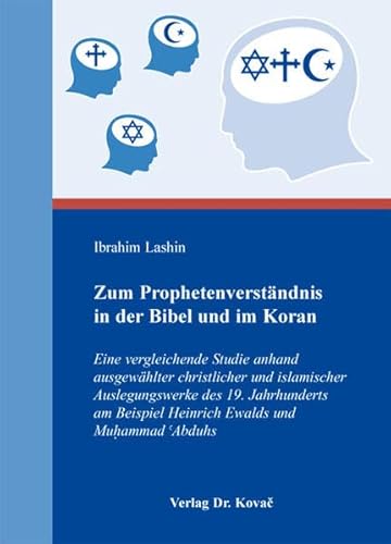 9783830070672: Zum Prophetenverstndnis in der Bibel und im Koran. Eine vergleichende Studie anhand ausgewhlter christlicher und islamischer Auslegungswerke des 19. Jahrhunderts am Beispiel Heinrich Ewalds und Muhammad ?Abduhs (Schriften zur Religionswissenschaft)