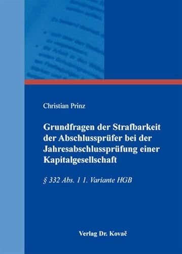 9783830072010: Grundfragen der Strafbarkeit der Abschlussprfer bei der Jahresabschlussprfung einer Kapitalgesellschaft.  332 Abs. 1 1. Variante HGB (Strafrecht in Forschung und Praxis)