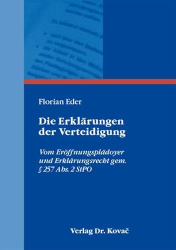 9783830073383: Die Erklrungen der Verteidigung: Vom Erffnungspldoyer und Erklrungsrecht gem.  257 Abs. 2 StPO