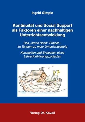 9783830073857: Kontinuitt und Social Support als Faktoren einer nachhaltigen Unterrichtsentwicklung. Das "Arche Noah"-Projekt - im Tandem zu mehr Unterrichtserfolg. Konzeption und Evaluation eines Lehrerfortbildungsprojektes