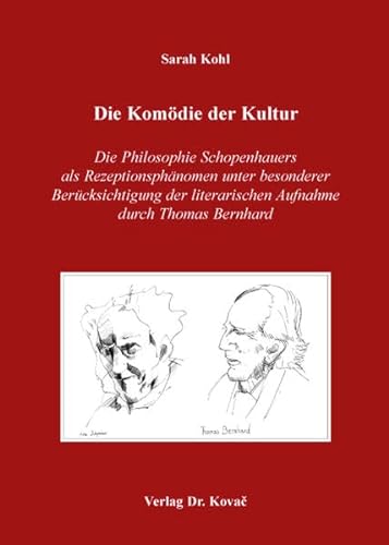 9783830074687: Die Komdie der Kultur: Die Philosophie Schopenhauers als Rezeptionsphnomen unter besonderer Bercksichtigung der literarischen Aufnahme durch Thomas Bernhard