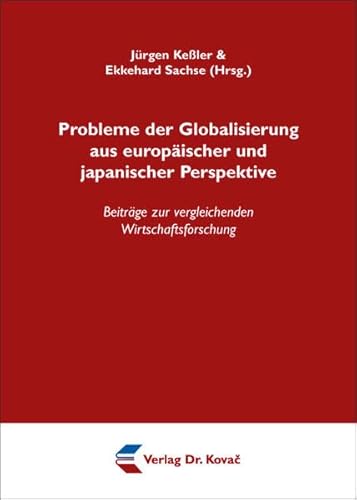 Beispielbild fr Probleme der Globalisierung aus europischer und japanischer Perspektive: Beitrge zur vergleichenden Wirtschaftsforschung (Probleme und Chancen der Globalisierung) zum Verkauf von medimops