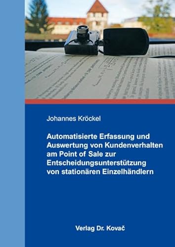 9783830075455: Automatisierte Erfassung und Auswertung von Kundenverhalten am Point of Sale zur Entscheidungsuntersttzung von stationren Einzelhndlern