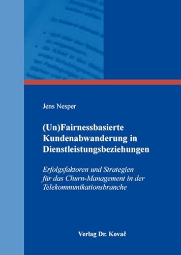 Beispielbild fr (Un)Fairnessbasierte Kundenabwanderung in Dienstleistungsbeziehungen: Erfolgsfaktoren und Strategien fr das Churn-Management in der . Innovatives Dienstleistungsmanagement) zum Verkauf von medimops