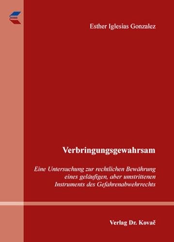 9783830080466: Verbringungsgewahrsam: Eine Untersuchung zur rechtlichen Bewhrung eines gelufigen, aber umstrittenen Instruments des Gefahrenabwehrrechts