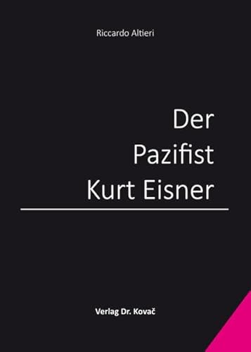 9783830082019: Der Pazifist Kurt Eisner