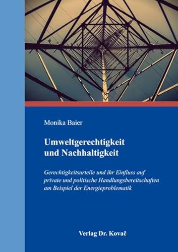 9783830084891: Umweltgerechtigkeit und Nachhaltigkeit. Gerechtigkeitsurteile und ihr Einfluss auf private und politische Handlungsbereitschaften am Beispiel der Energieproblematik