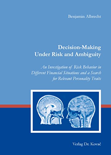 Imagen de archivo de Decision-Making Under Risk and Ambiguity: An Investigation of Risk Behavior in Different Financial Situations and a Search for Relevant Personality Traits (Schriften zur Differenziellen Psychologie) a la venta por medimops