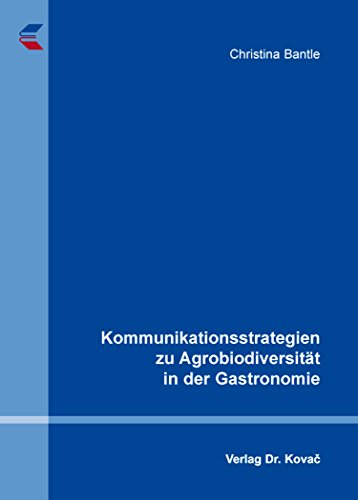 Beispielbild fr Kommunikationsstrategien zu Agrobiodiversitt in der Gastronomie (Schriftenreihe Agrarwissenschaftliche Forschungsergebnisse) zum Verkauf von medimops