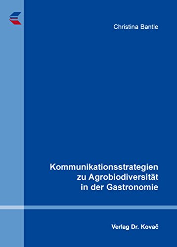 Stock image for Kommunikationsstrategien zu Agrobiodiversitt in der Gastronomie (Schriftenreihe Agrarwissenschaftliche Forschungsergebnisse) for sale by medimops
