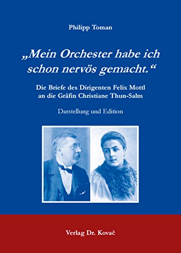 9783830088387: "Mein Orchester habe ich schon nervs gemacht." Die Briefe des Dirigenten Felix Mottl an die Grfin Christiane Thun-Salm. Darstellung und Edition