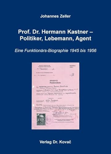 Beispielbild fr Prof. Dr. Hermann Kastner - Politiker, Lebemann, Agent: Eine Funktionrs-Biographie 1945 bis 1956 (Studien zur Zeitgeschichte) zum Verkauf von medimops