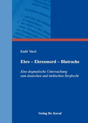 9783830089674: Ehre – Ehrenmord – Blutrache. Eine dogmatische Untersuchung zum deutschen und trkischen Strafrecht
