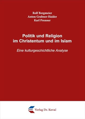 9783830090755: Politik und Religion im Christentum und im Islam. Eine kulturgeschichtliche Analyse