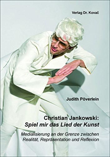 9783830096085: Christian Jankowski: Spiel mir das Lied der Kunst: Medialisierung an der Grenze zwischen Realitt, Reprsentation und Reflexion (Schriften zur Kunstgeschichte) - Pverlein, Judith