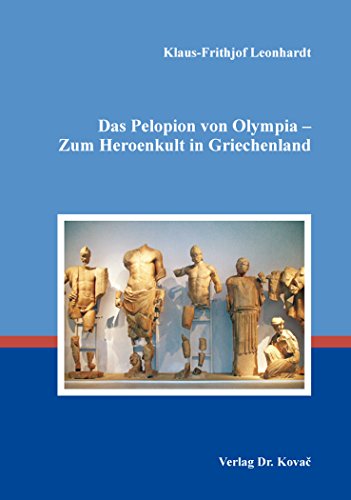 9783830098751: Das Pelopion von Olympia – Zum Heroenkult in Griechenland