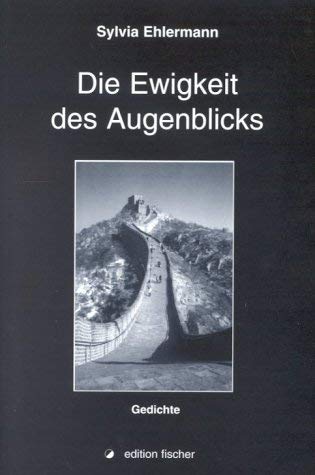 Beispielbild fr Die Ewigkeit des Augenblicks. Gedichte. edition fischer zum Verkauf von Hylaila - Online-Antiquariat