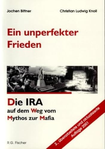 Ein unperfekter Frieden. Die IRA auf dem Weg vom Mythos zur Mafia. (Mit Abb. im Text).