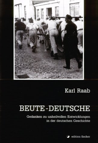 9783830103257: Beute Deutsche: Gedanken Zu Unheilvollen Entwicklungen In Der Deutschen Geschichte